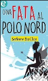 Una fata al polo nord. E-book. Formato EPUB ebook