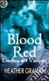 Blood Red - L'ombra del vampiro (eLit): eLit. E-book. Formato EPUB ebook