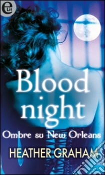 Blood night - Ombre su New Orleans (eLit): eLit. E-book. Formato EPUB ebook di Heather Graham