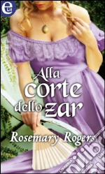 Alla corte dello zar (eLit): eLit. E-book. Formato EPUB ebook