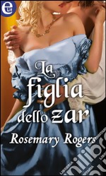 La figlia dello zar (eLit): eLit. E-book. Formato EPUB ebook