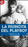 La rivincita del playboy (eLit): eLit. E-book. Formato EPUB ebook