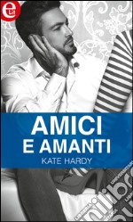 Amici e amanti (eLit): eLit. E-book. Formato EPUB ebook