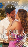 La vendetta del milionario: Harmony Destiny. E-book. Formato EPUB ebook