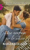 Una naufraga per lo sceicco: I Grandi Romanzi Storici. E-book. Formato EPUB ebook di Marguerite Kaye