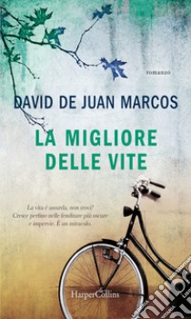 La migliore delle vite. E-book. Formato EPUB ebook di David de Juan Marcos