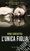 L'unica figlia. E-book. Formato EPUB ebook