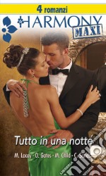 Tutto in una notte: Per una notte, per sempre - Affari scottanti - Per una notte di passione - Un diamante per una notte. E-book. Formato EPUB ebook