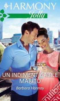 Un indimenticabile marito: Harmony Jolly. E-book. Formato EPUB ebook di Barbara Hannay