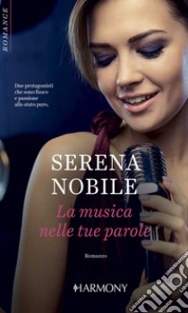 La musica nelle tue parole: Harmony Romance. E-book. Formato EPUB ebook di Serena Nobile