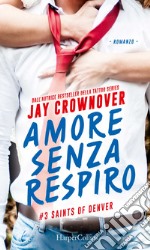 Amore senza respiro: Saints of Denver -  Vol. 3. E-book. Formato EPUB ebook