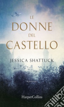 Le donne del castello. E-book. Formato EPUB ebook di Jessica Shattuck