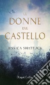 Le donne del castello. E-book. Formato EPUB ebook di Jessica Shattuck