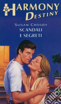 Scandali e segreti: Harmony Destiny. E-book. Formato EPUB ebook di Susan Crosby