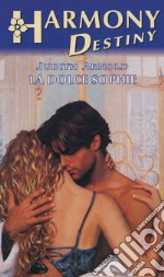 La dolce Sophie: Harmony Destiny. E-book. Formato EPUB ebook