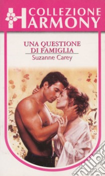 Una questione di famiglia: Harmony Collezione. E-book. Formato EPUB ebook di Suzanne Carey