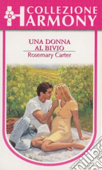 Una donna al bivio: Harmony Collezione. E-book. Formato EPUB ebook di Rosemary Carter