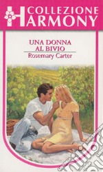 Una donna al bivio: Harmony Collezione. E-book. Formato EPUB