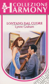 Lontano dal cuore: Harmony Collezione. E-book. Formato EPUB ebook di Lynne Graham