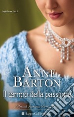 Il tempo della passione: I Grandi Romanzi Storici. E-book. Formato EPUB ebook