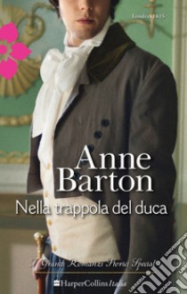 Nella trappola del duca: I Grandi Romanzi Storici. E-book. Formato EPUB ebook di Anne Barton