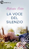 La voce del silenzio (eLit). E-book. Formato EPUB ebook di Stefania Serio