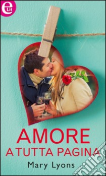 Amore a tutta pagina (eLit): eLit. E-book. Formato EPUB ebook di Mary Lyons