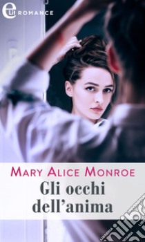 Gli occhi dell'anima (eLit): eLit. E-book. Formato EPUB ebook di Mary Alice Monroe