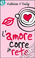 L'amore corre in rete (eLit): eLit. E-book. Formato EPUB ebook