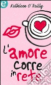 L'amore corre in rete (eLit): eLit. E-book. Formato EPUB ebook di Kathleen O'Reilly