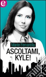 Ascoltami, Kyle! (eLit): eLit. E-book. Formato EPUB ebook