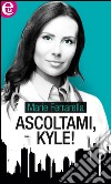 Ascoltami, Kyle! (eLit): eLit. E-book. Formato EPUB ebook