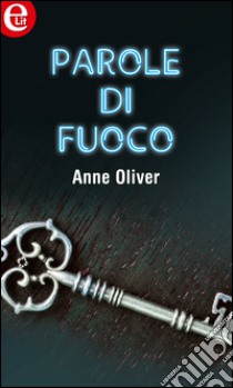 Parole di fuoco (eLit): eLit. E-book. Formato EPUB ebook di Anne Oliver