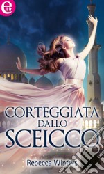 Corteggiata dallo sceicco (eLit): eLit. E-book. Formato EPUB ebook