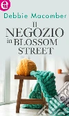Il negozio in Blossom Street (eLit). E-book. Formato EPUB ebook di Debbie Macomber