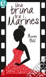 Una bruna tra i marines (eLit): eLit. E-book. Formato EPUB ebook