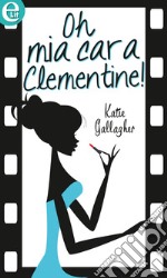 Oh mia cara Clementine! (eLit): eLit. E-book. Formato EPUB ebook