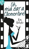 Oh mia cara Clementine! (eLit): eLit. E-book. Formato EPUB ebook di Katie Gallagher