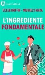 L'ingrediente fondamentale: eLit. E-book. Formato EPUB ebook