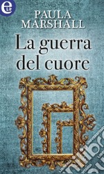 La guerra del cuore (eLit): eLit. E-book. Formato EPUB ebook