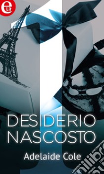 Desiderio nascosto (eLit): eLit. E-book. Formato EPUB ebook di Adelaide Cole