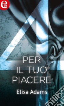 Per il tuo piacere (eLit): eLit. E-book. Formato EPUB ebook di Elisa Adams