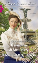 Il romanzo di Miss Mary: I Grandi Romanzi Storici. E-book. Formato EPUB ebook