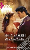 Il bacio del bandito: I Romanzi Storici. E-book. Formato EPUB ebook di Emily Bascom