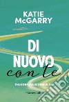 Di nuovo con te. E-book. Formato EPUB ebook di Katie Mcgarry