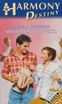 Matrimonio in vista: Harmony Destiny. E-book. Formato EPUB ebook di Pamela Ingrahm