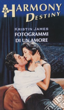 Fotogrammi di un amore: Harmony Destiny. E-book. Formato EPUB ebook di Kristin James