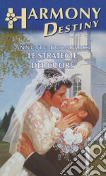 Le strategie del cuore: Harmony Destiny. E-book. Formato EPUB ebook