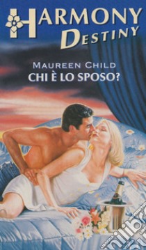 Chi è lo sposo?: Harmony Destiny. E-book. Formato EPUB ebook di Maureen Child