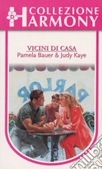 Vicini di casa: Harmony Collezione. E-book. Formato EPUB ebook di Judy Kaye